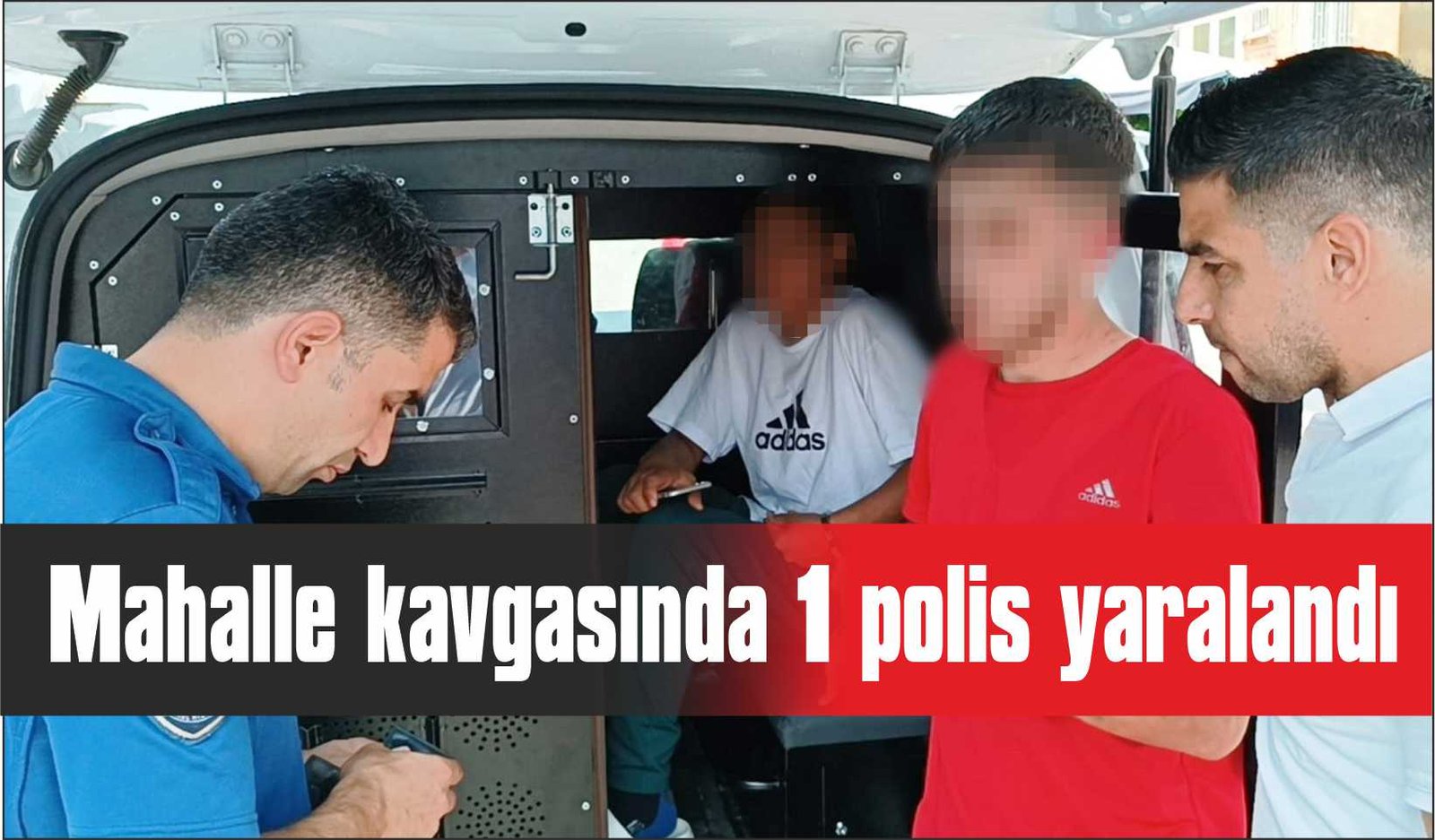 Mahalle kavgasında 1 polis yaralandı, 4 kişi gözaltına alındı
