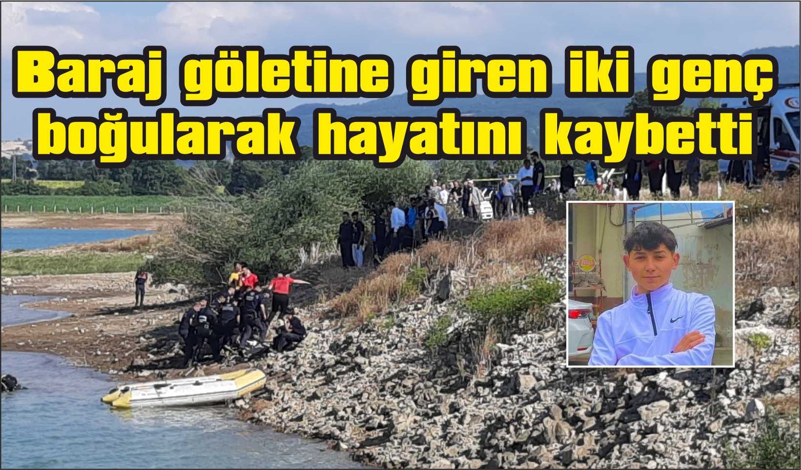 Baraj göletine giren iki genç boğularak hayatını kaybetti