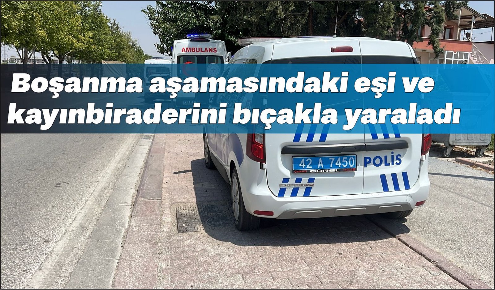 Boşanma aşamasındaki eşi ve kayınbiraderini bıçakla yaraladı