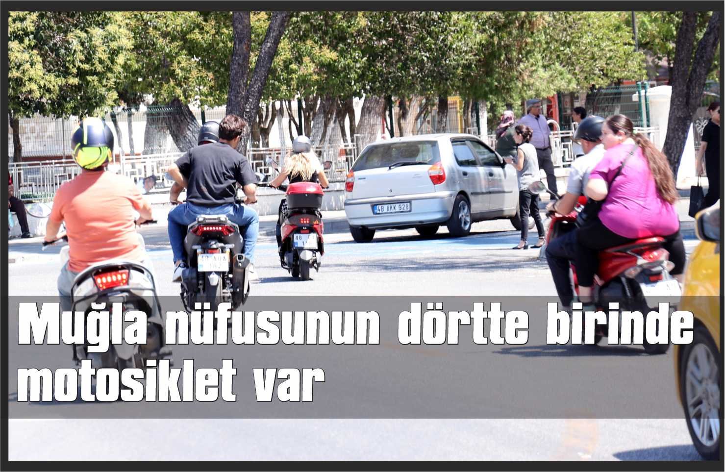 Muğla nüfusunun dörtte birinde motosiklet var