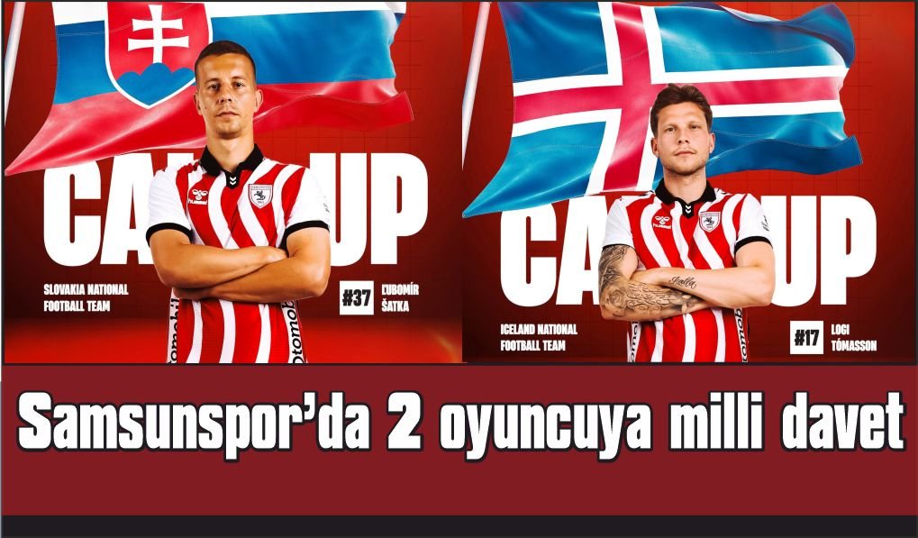 Samsunspor’da 2 oyuncuya milli davet