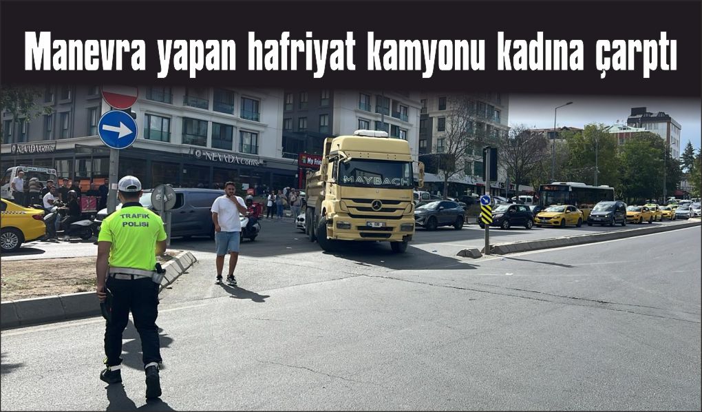 Hafriyat kamyonu kadını ezdi
