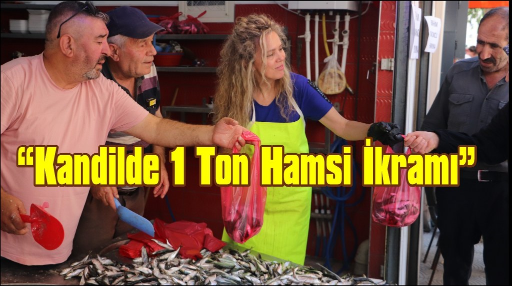  Kandilde bu sefer lokma yerine 1 ton hamsi ücretsiz dağıtıldı