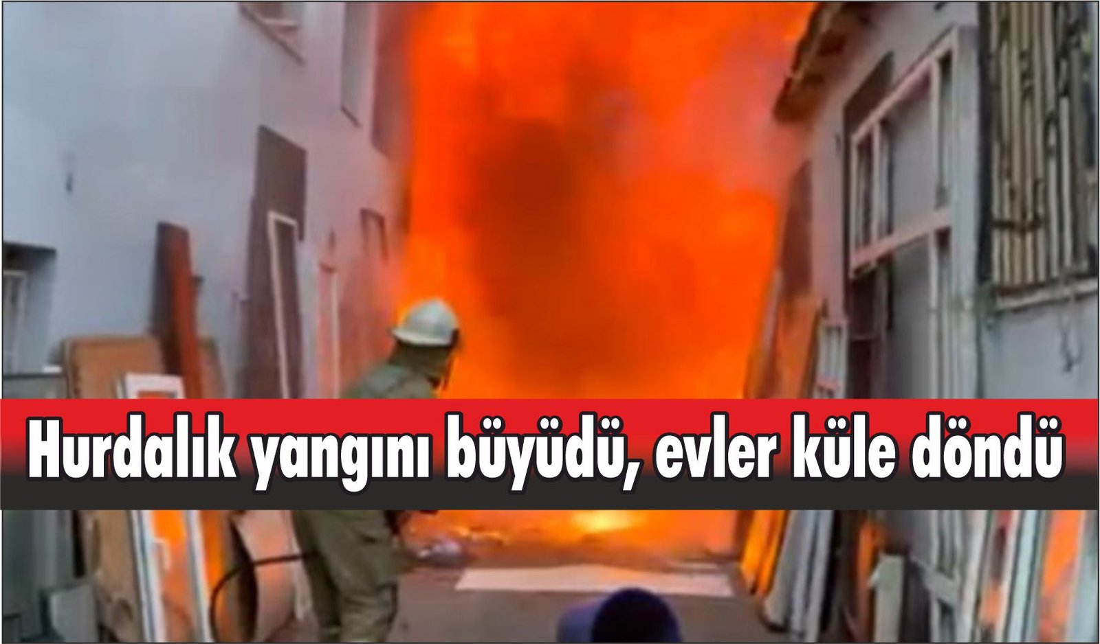 Hurdalık yangını büyüdü, evler küle döndü