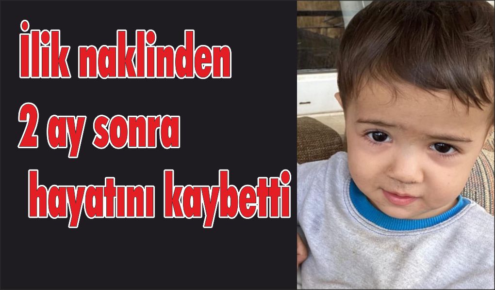 İlik naklinden 2 ay sonra fenalaşan 3 yaşındaki çocuk hayatını kaybetti