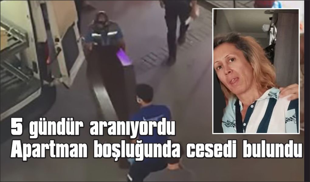 Günlerdir aranan kadın apartman bodrumunda ölü bulundu