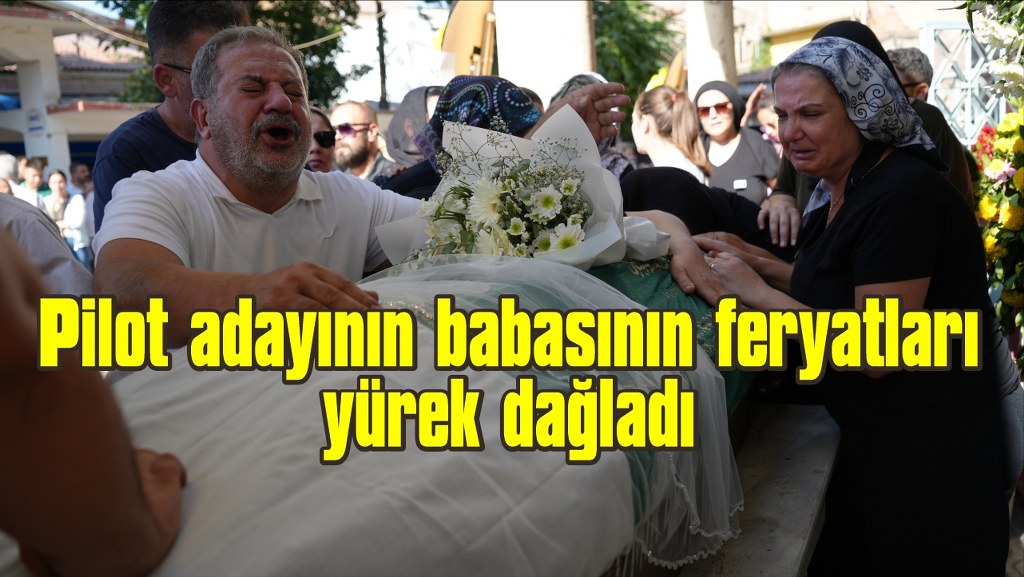 Uçak kazasında yitirdiği kızına acı veda