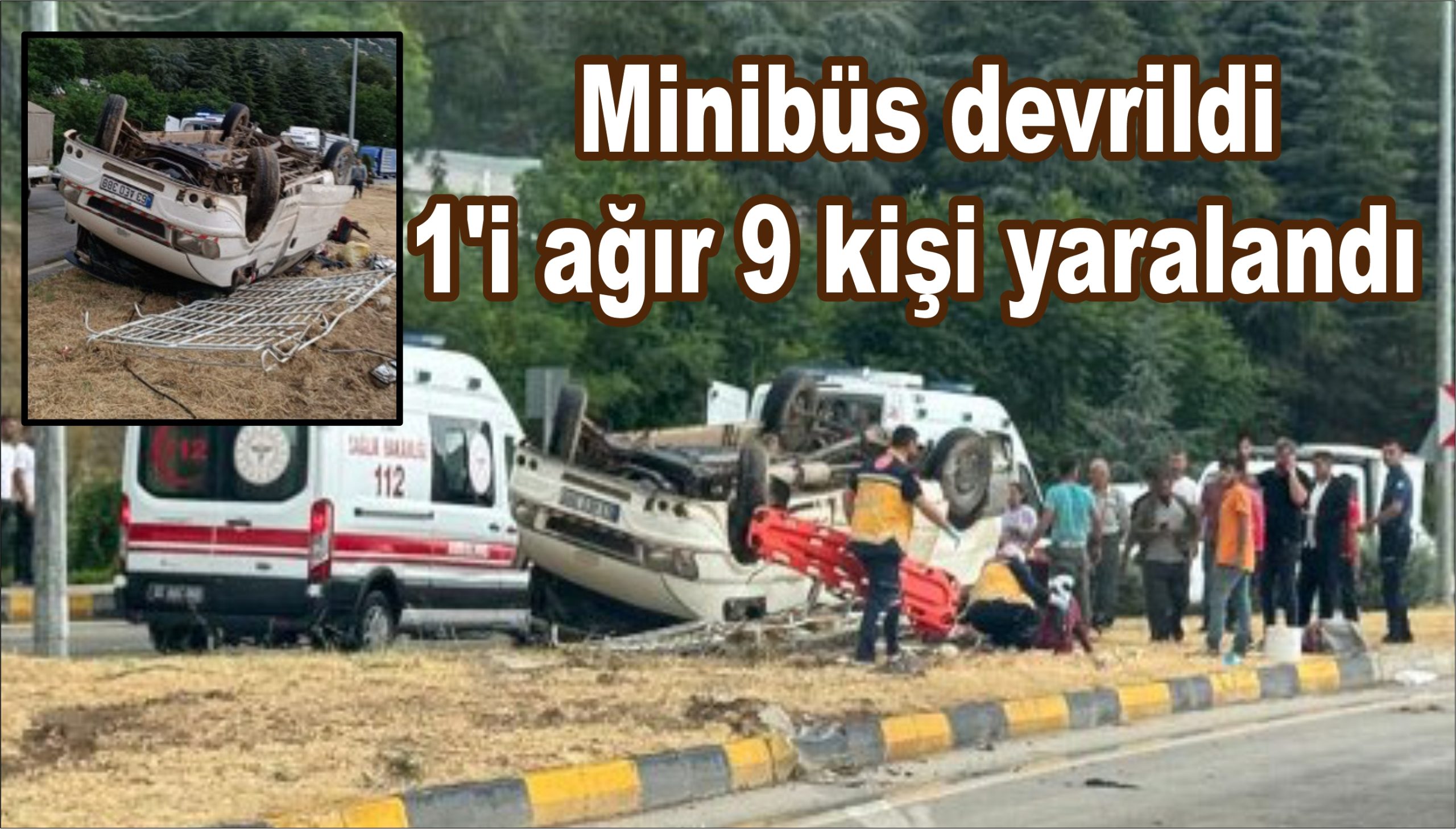 Yağmur nedeniyle kayganlaşan yolda minibüs devrildi: 1'i ağır 9 kişi yaralandı