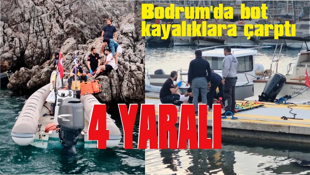 Bodrum'da bot kayalıklara çarptı: 4 yaralı