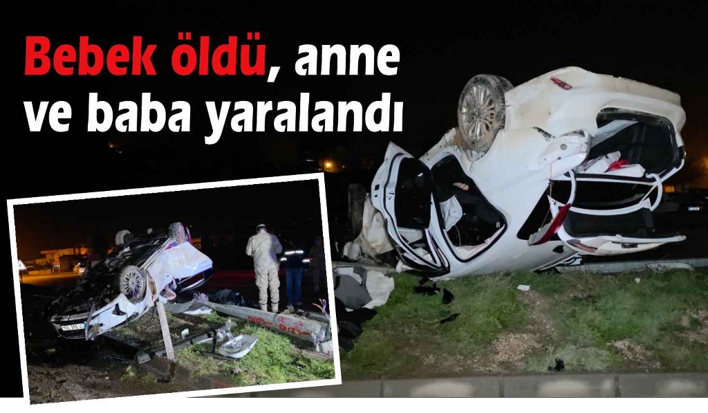 Direğe çarpan otomobil takla attı: Bebek öldü, anne ve baba yaralandı