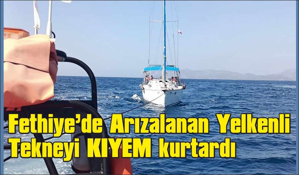 Fethiye açıklarında arızalanan yelkenli tekne kurtarıldı