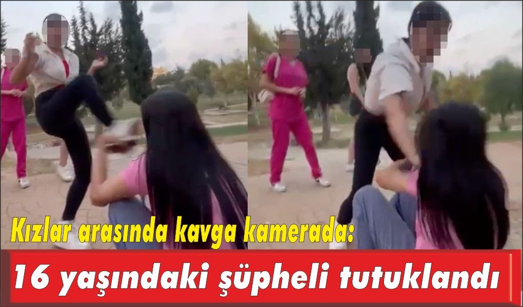 Kızlar arasında kavga: 16 yaşındaki şüpheli tutuklandı