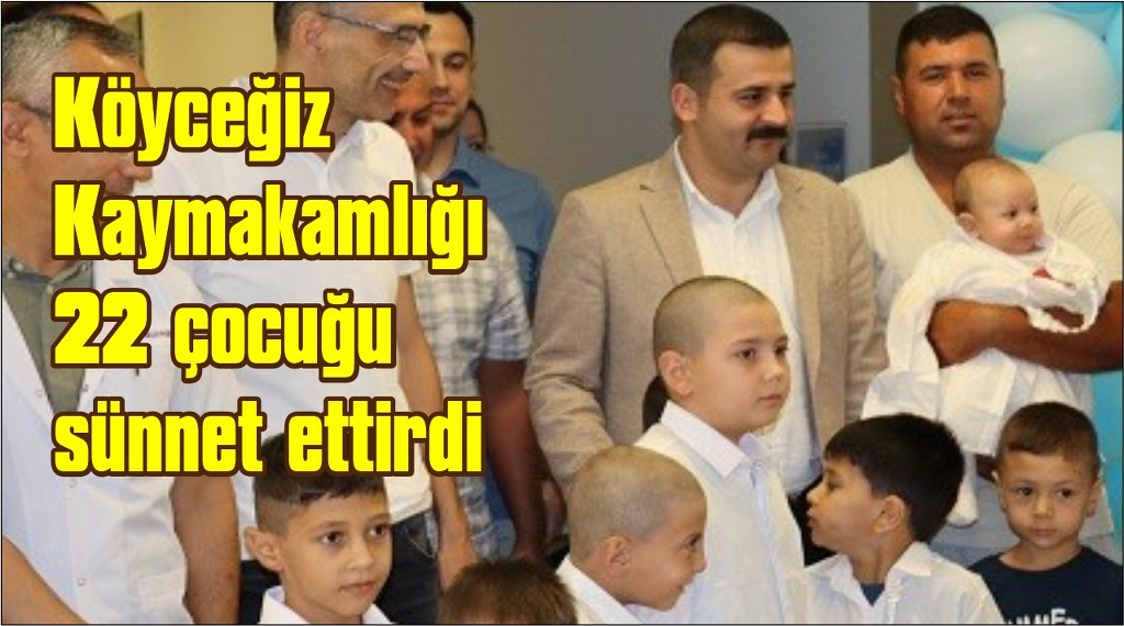 Köyceğiz Kaymakamlığı 22 çocuğu sünnet ettirdi