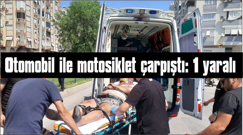 Kumluca'da otomobil ile motosiklet çarpıştı: 1 yaralı