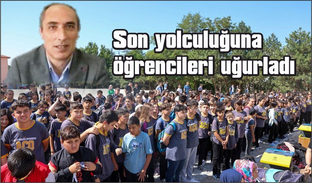 Okul müdürü son yolcuğuna görev yaptığı okuldan uğurlandı