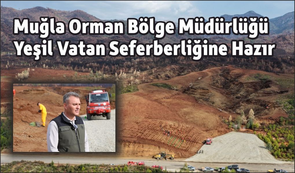 Muğla Orman Bölge Müdürlüğü Yeşil Vatan Seferberliğine Hazır