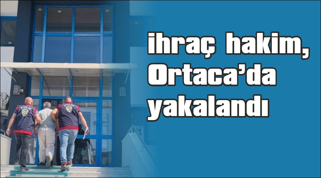 Ortaca’da FETÖ’den aranan ihraç hâkim yakalandı