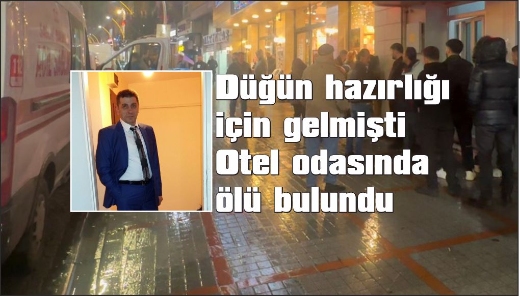 Kızının düğün hazırlıkları için geldiği Rize’de otel odasında hayatını kaybetti