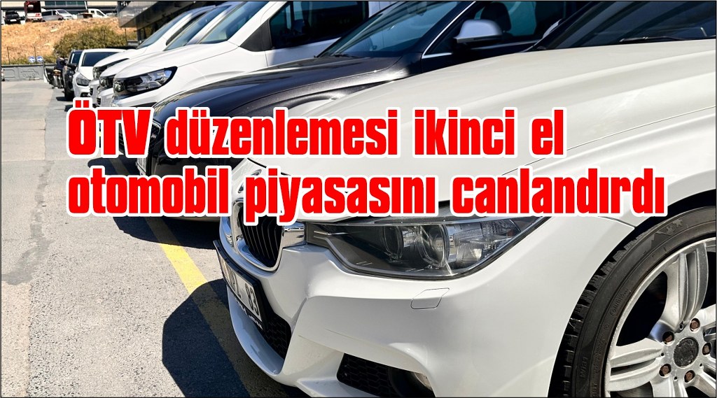 ÖTV düzenlemesi ikinci el otomobil piyasasını canlandırdı