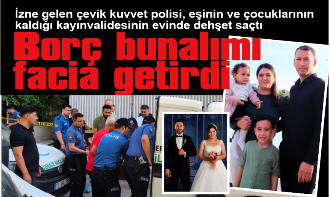 Polis; eşi ve 2 çocuğunu öldürüp intihar etti