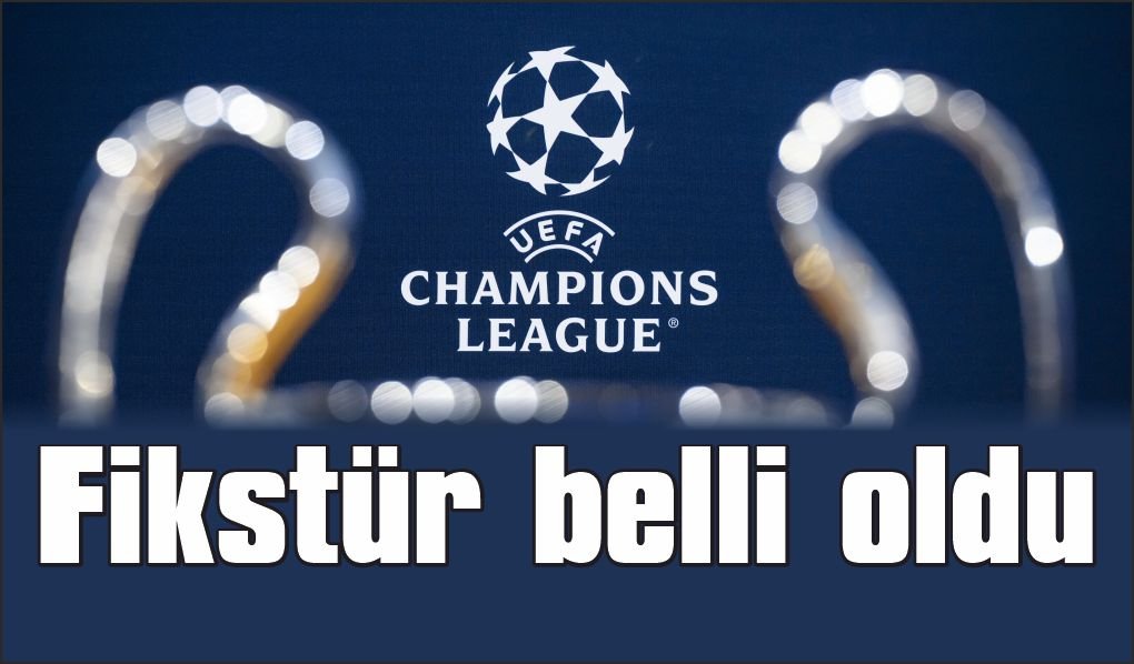 UEFA Şampiyonlar Ligi fikstürü belli oldu