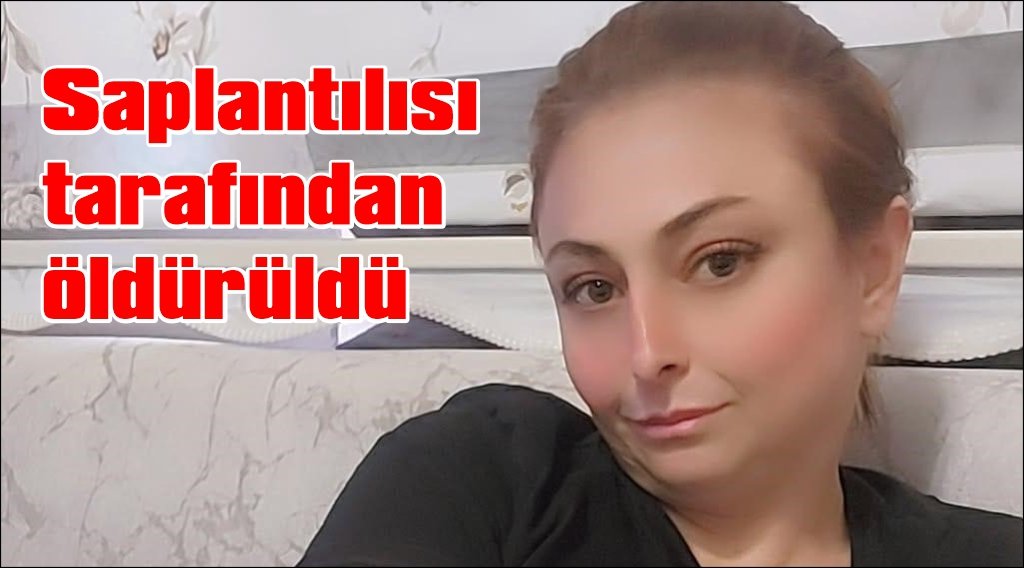 Saplantılısı tarafından çocuğunun gözü önünde öldürüldü