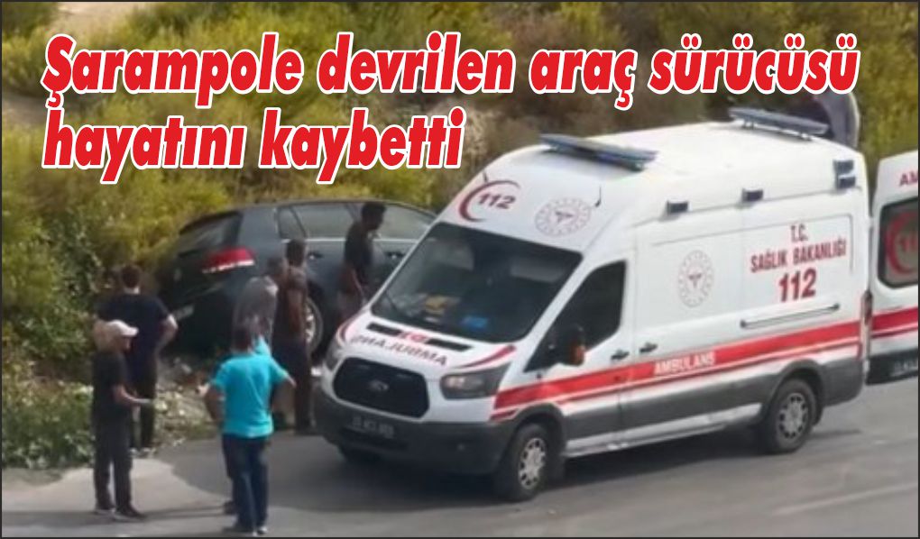 Şarampole devrilen araç sürücüsü kurtarılamadı