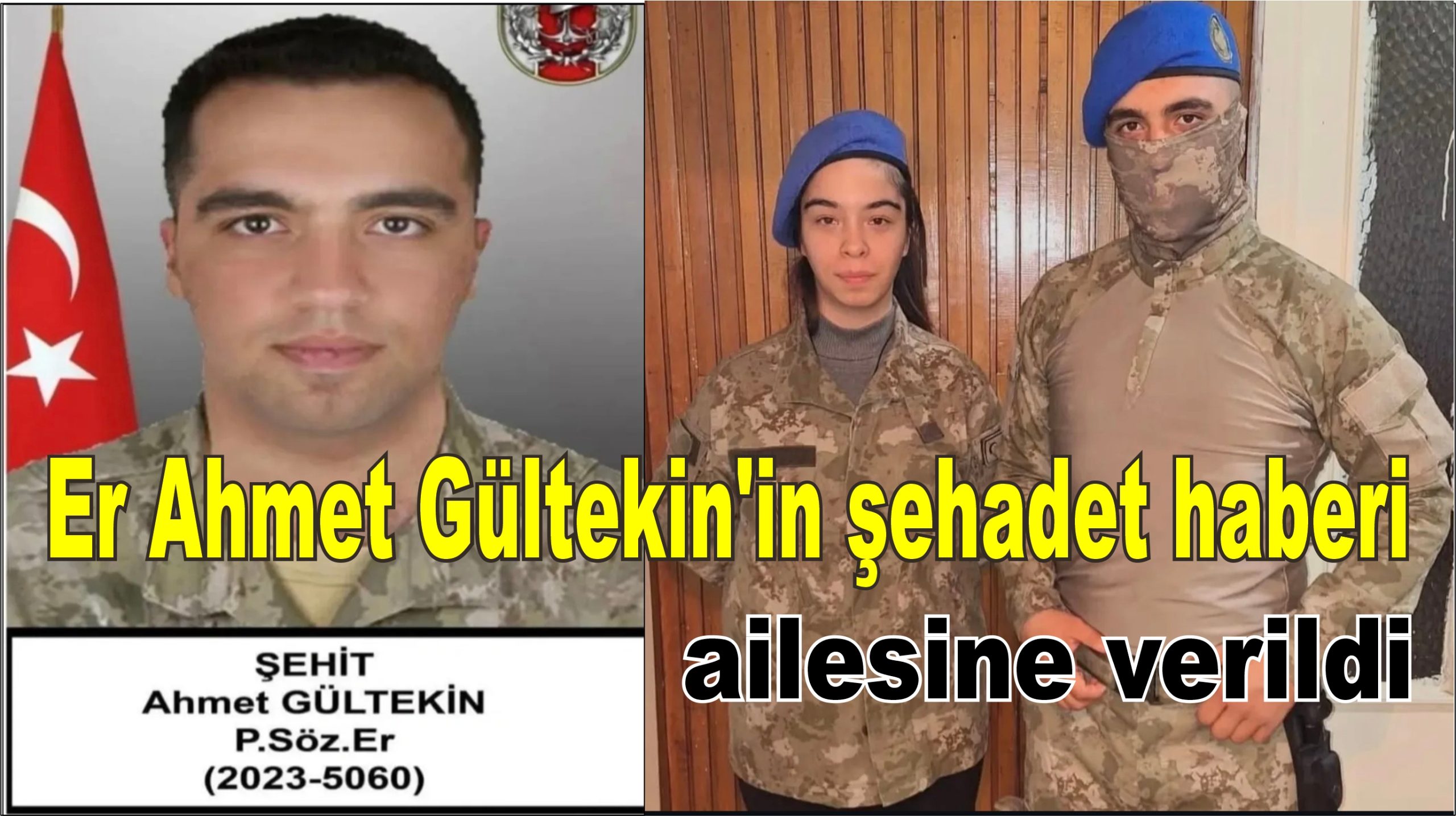 Piyade Sözleşmeli Er Ahmet Gültekin'in şehadet haberi ailesine verildi