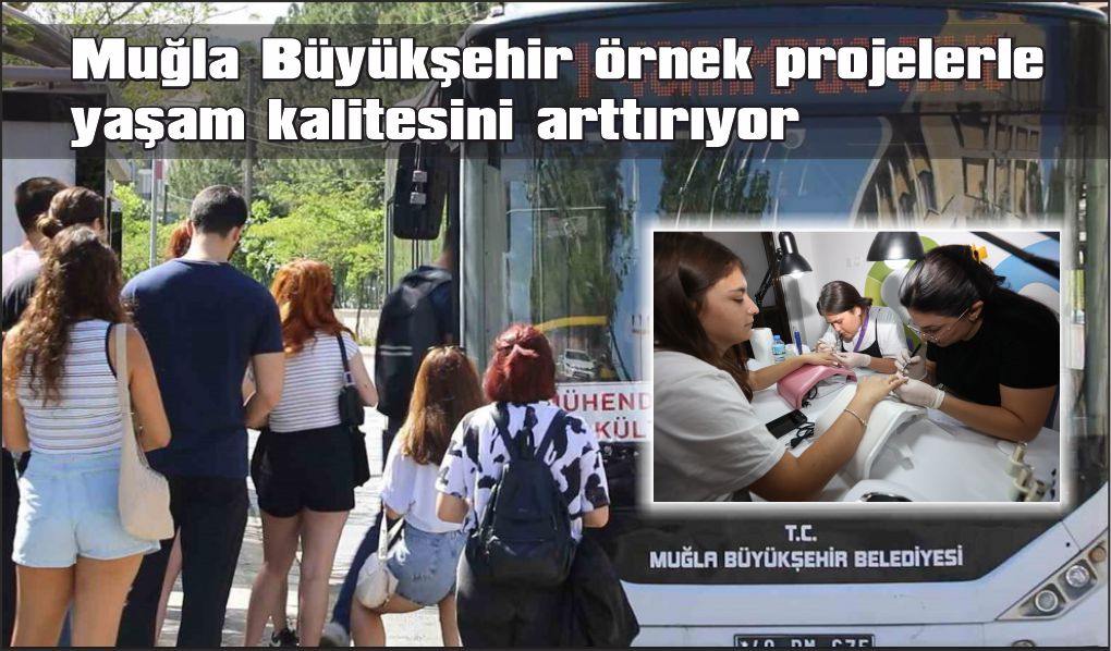 Muğla Büyükşehir’den sosyal belediyecilikte örnek projeler
