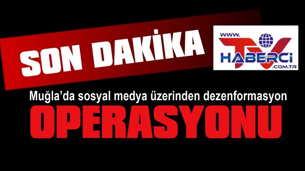 Muğla’da sahte hesap operasyonu: Gözaltılar var