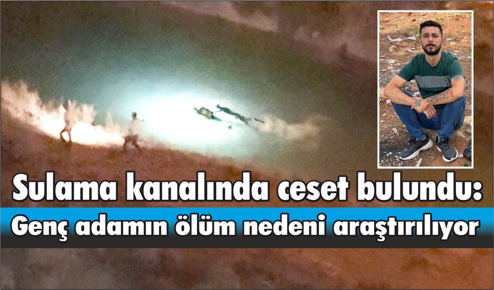 Sulama kanalında ceset bulundu