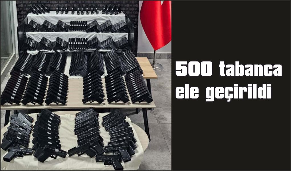 500 tabanca ele geçirildi