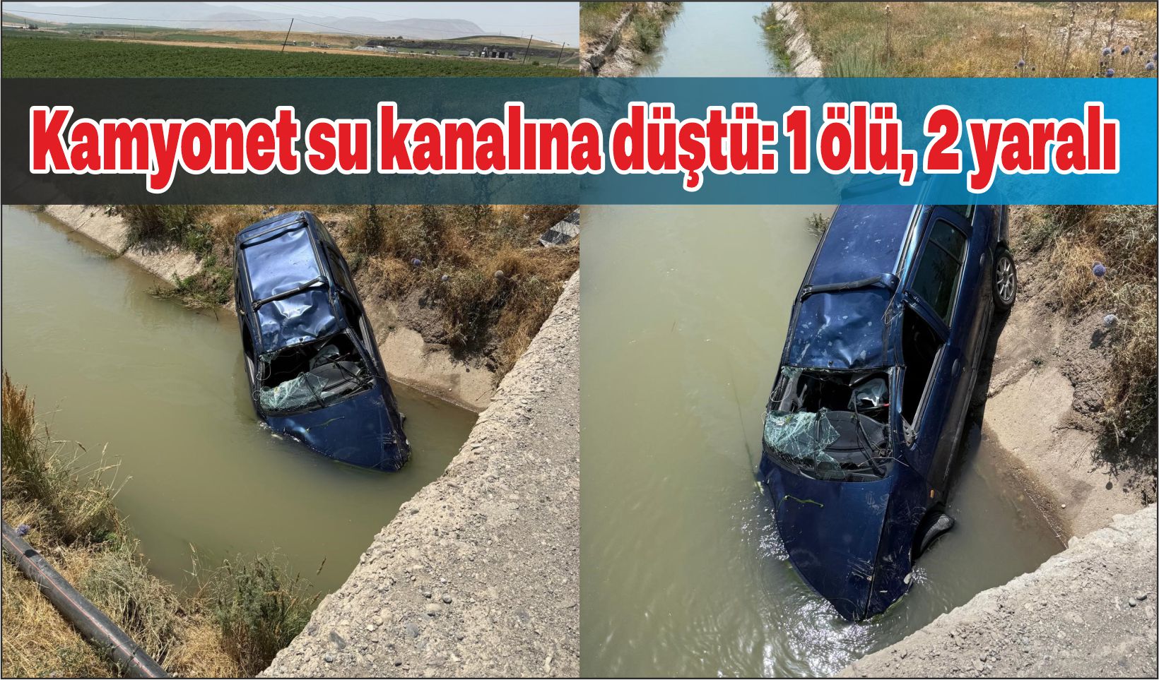Hafif ticari kamyonet su kanalına düştü: 1 ölü, 2 yaralı