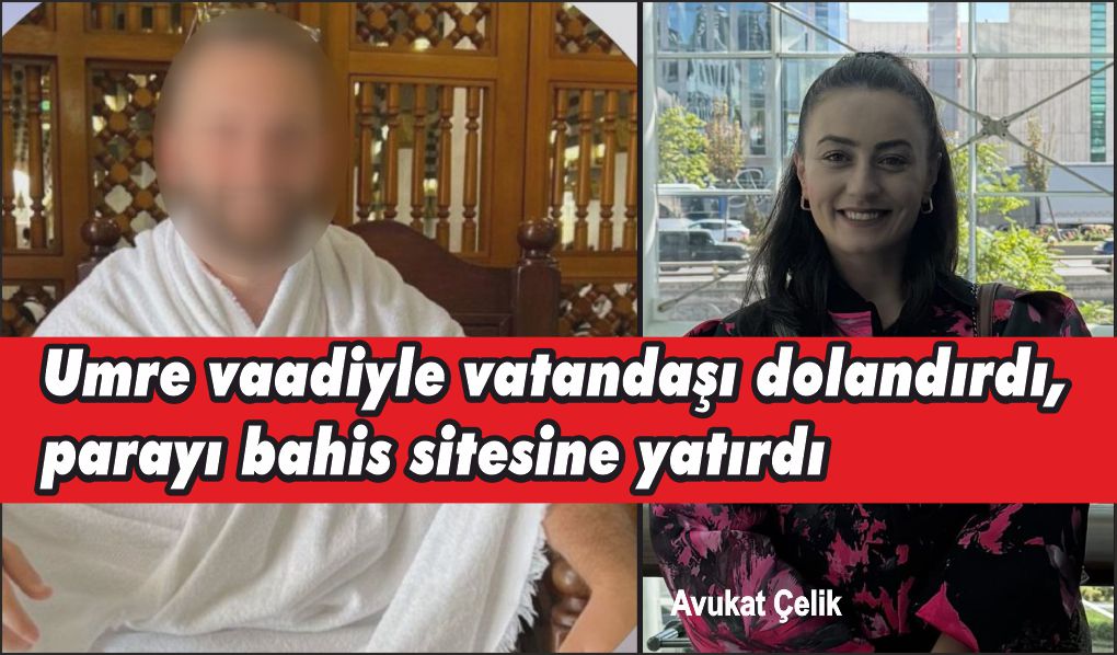 Umre sözüyle 39 bin 500 lira alarak, bahis hesabına gönderen sanığa 4 yıl hapis cezası