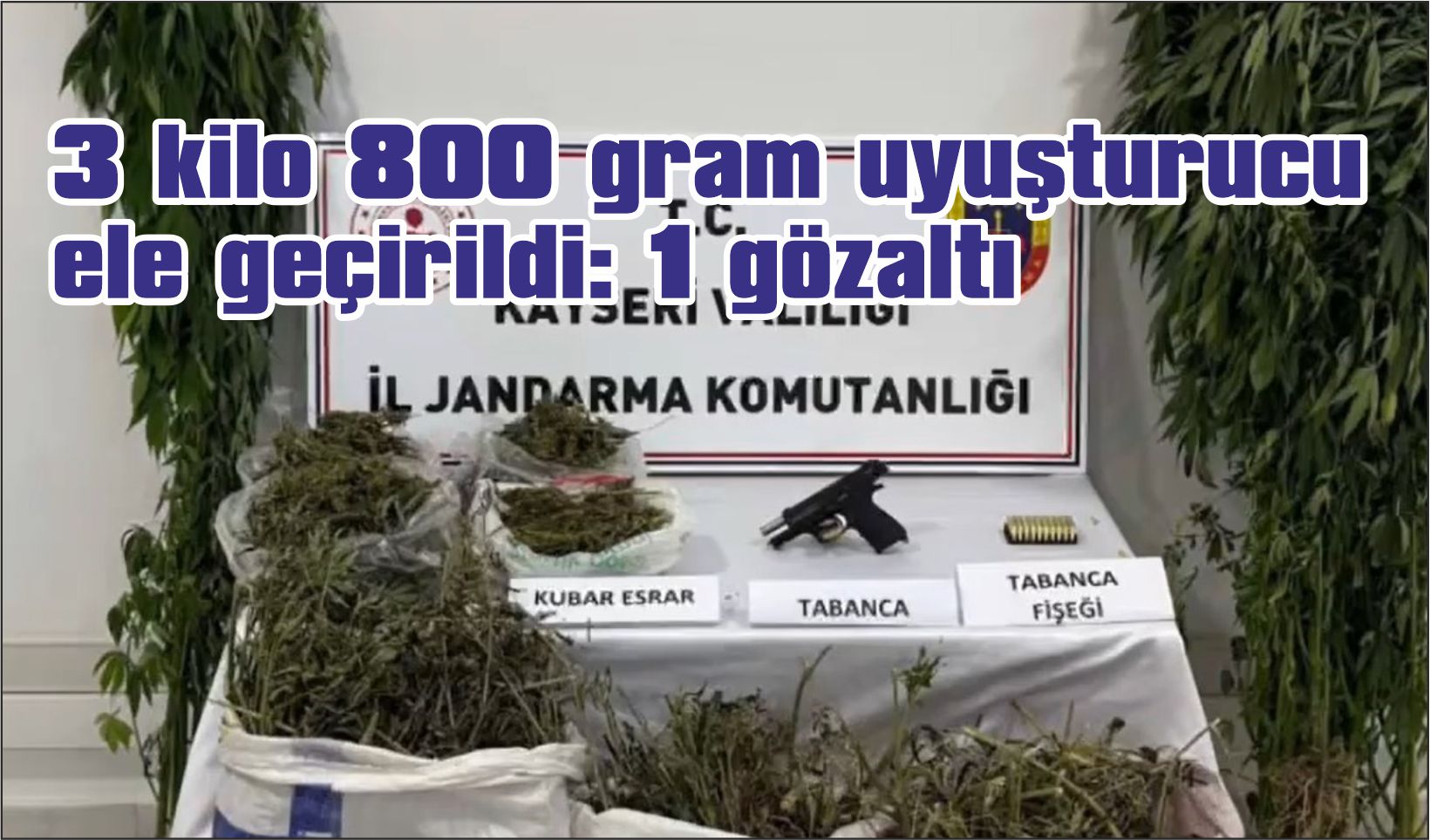 3 kilo 800 gram uyuşturucu ele geçirildi: 1 gözaltı
