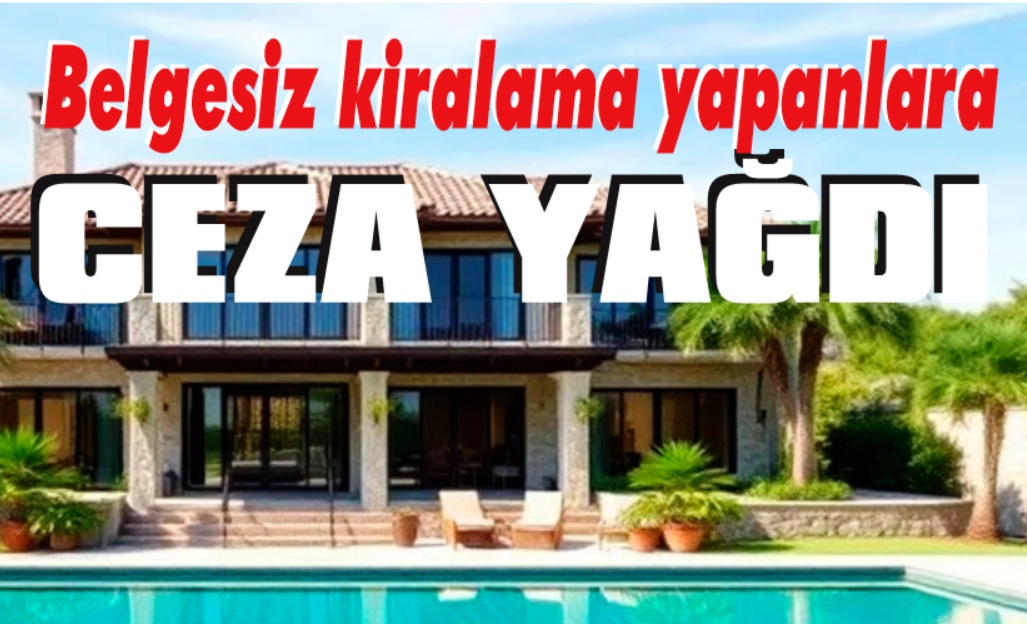 Kaçak villalara ceza yağdı