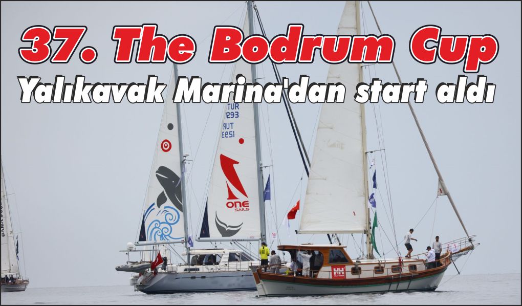 37. The Bodrum Cup, Yalıkavak Marina'dan start aldı