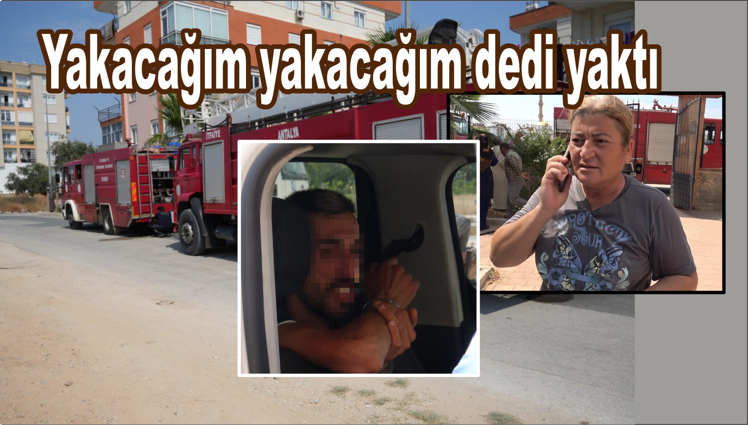 Oğlunun evini yaktığını komşularının telefonuyla öğrendi