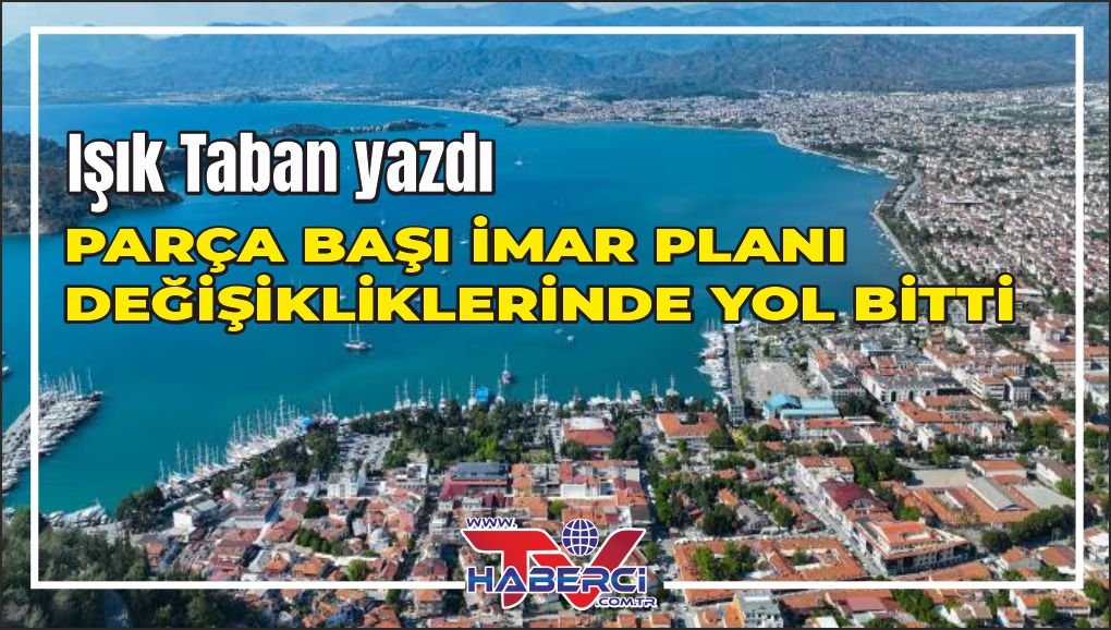 PARÇA BAŞI İMAR PLANI DEĞİŞİKLİKLERİNDE YOL BİTTİ