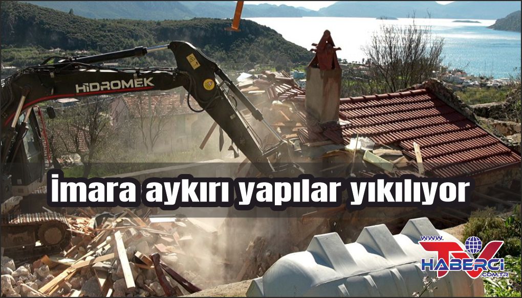 Marmaris'te imara aykırı yapıların yıkımı sürüyor