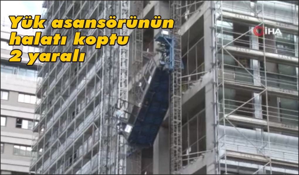 Şantiyede yük asansörünün halatı koptu: 2 yaralı