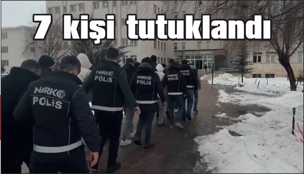 Zehir tacirlerine operasyon: 7 kişi tutuklandı