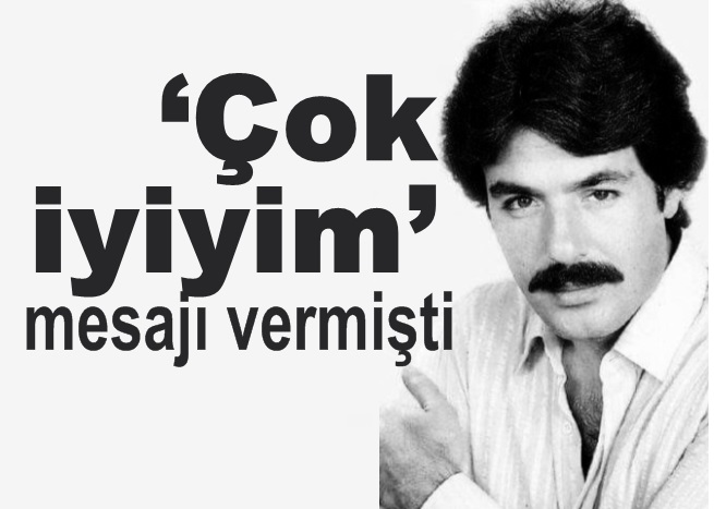 Doktorlara “Ben çok iyiyim” mesajı vermişti