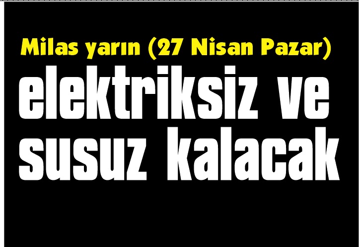 Milas yarın (Pazar) elektriksiz ve susuz