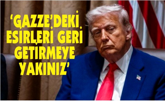 Trump: “(Gazze’deki esirler) Onları geri getirmeye yakınız”