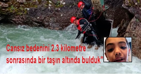 Suudi Arabistan uyruklu çocuğun cansız bedeni 2.3 kilometre uzaklıkta kayanın altında bulundu