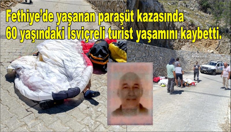 Fethiye ilçesinde yaşanan paraşüt kazasında İsviçreli turist yaşamını kaybetti