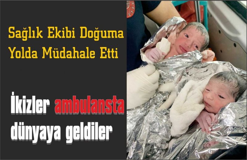 Ambulansta ikiz doğum