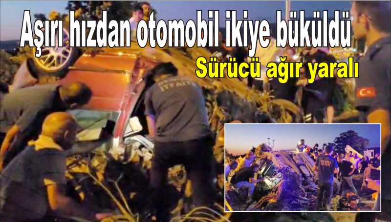 Aşırı hız yüzünden ağaca çarpan otomobil hurdaya döndü sürücü ağır yaralı