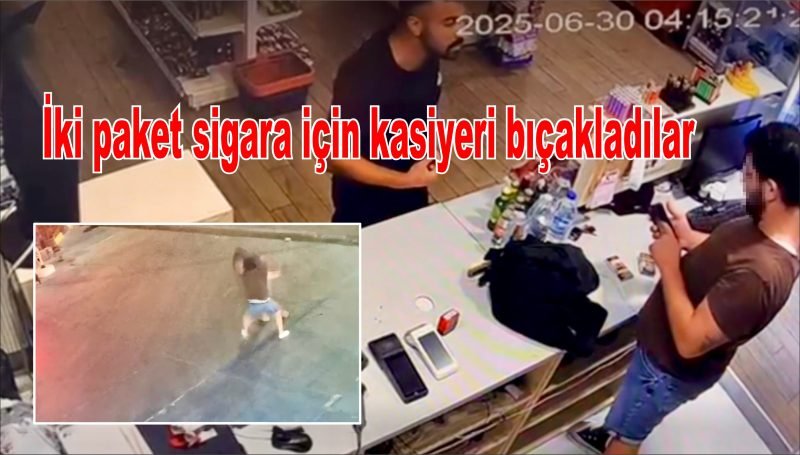 İki paket sigara için kasiyeri bıçakladılar